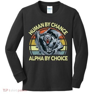 Wolf Dad Human By Chance Alpha By Choice Funny Daddy Papa Kids Long Sleeve Shirt