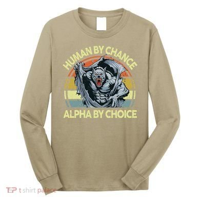 Wolf Dad Human By Chance Alpha By Choice Funny Daddy Papa Long Sleeve Shirt