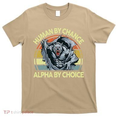 Wolf Dad Human By Chance Alpha By Choice Funny Daddy Papa T-Shirt