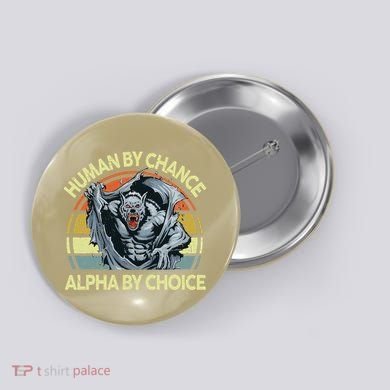 Wolf Dad Human By Chance Alpha By Choice Funny Daddy Papa Button