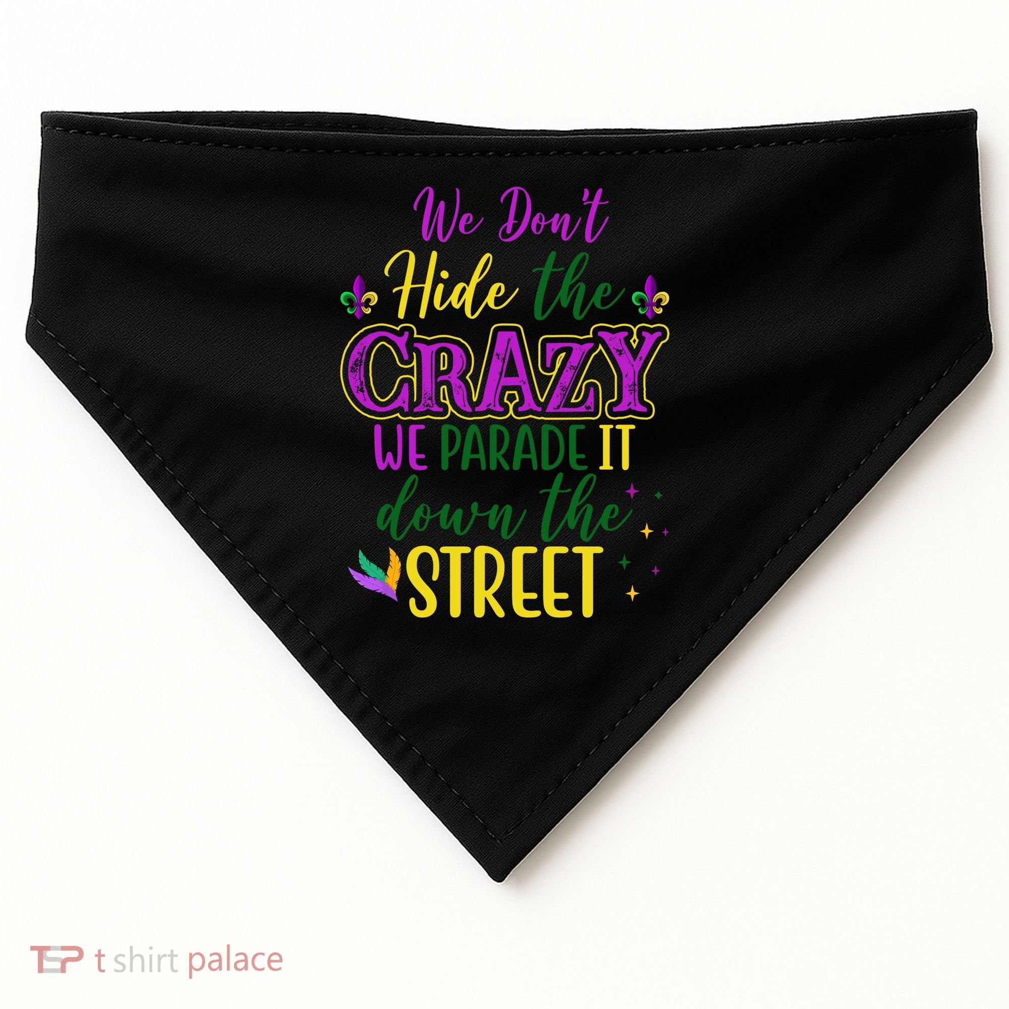 We Dont Hide The Crazy We Parade It Down The Street Funny Mardi Gras USA-Made Doggie Bandana