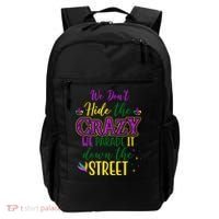 We Dont Hide The Crazy We Parade It Down The Street Funny Mardi Gras Backpack thumb 0