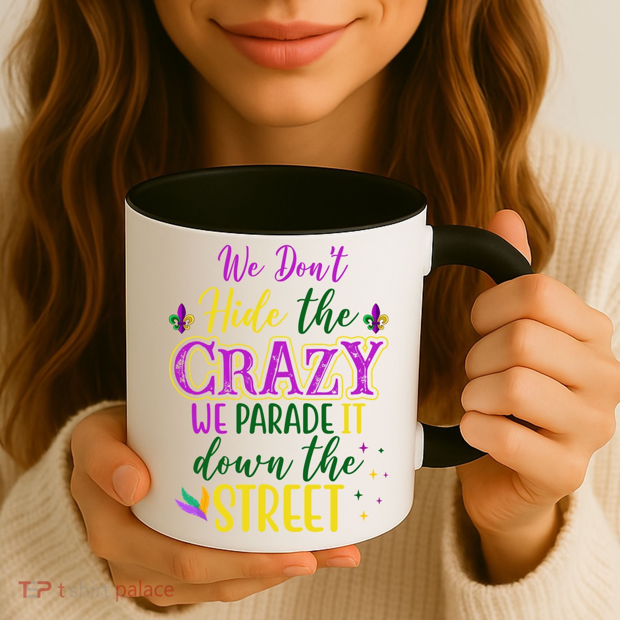 We Dont Hide The Crazy We Parade It Down The Street Funny Mardi Gras Coffee Mug