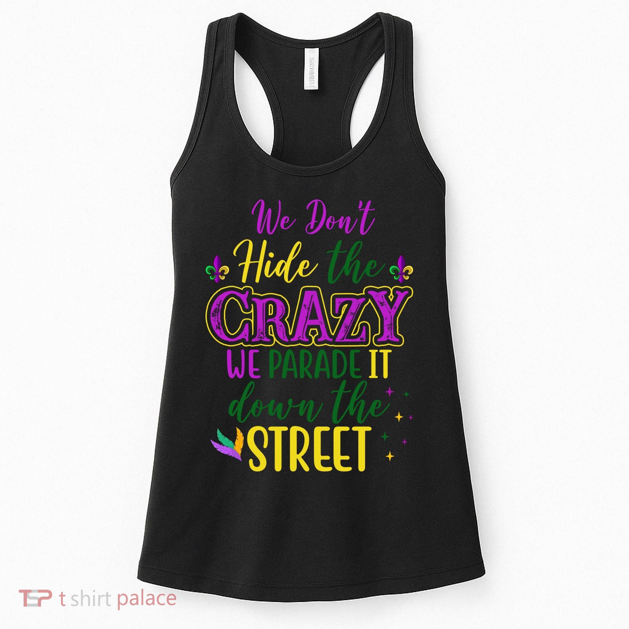 We Dont Hide The Crazy We Parade It Down The Street Funny Mardi Gras Women's Tank Top