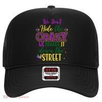 We Dont Hide The Crazy We Parade It Down The Street Funny Mardi Gras Hat thumb 0