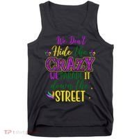 We Dont Hide The Crazy We Parade It Down The Street Funny Mardi Gras Tank Top thumb 0