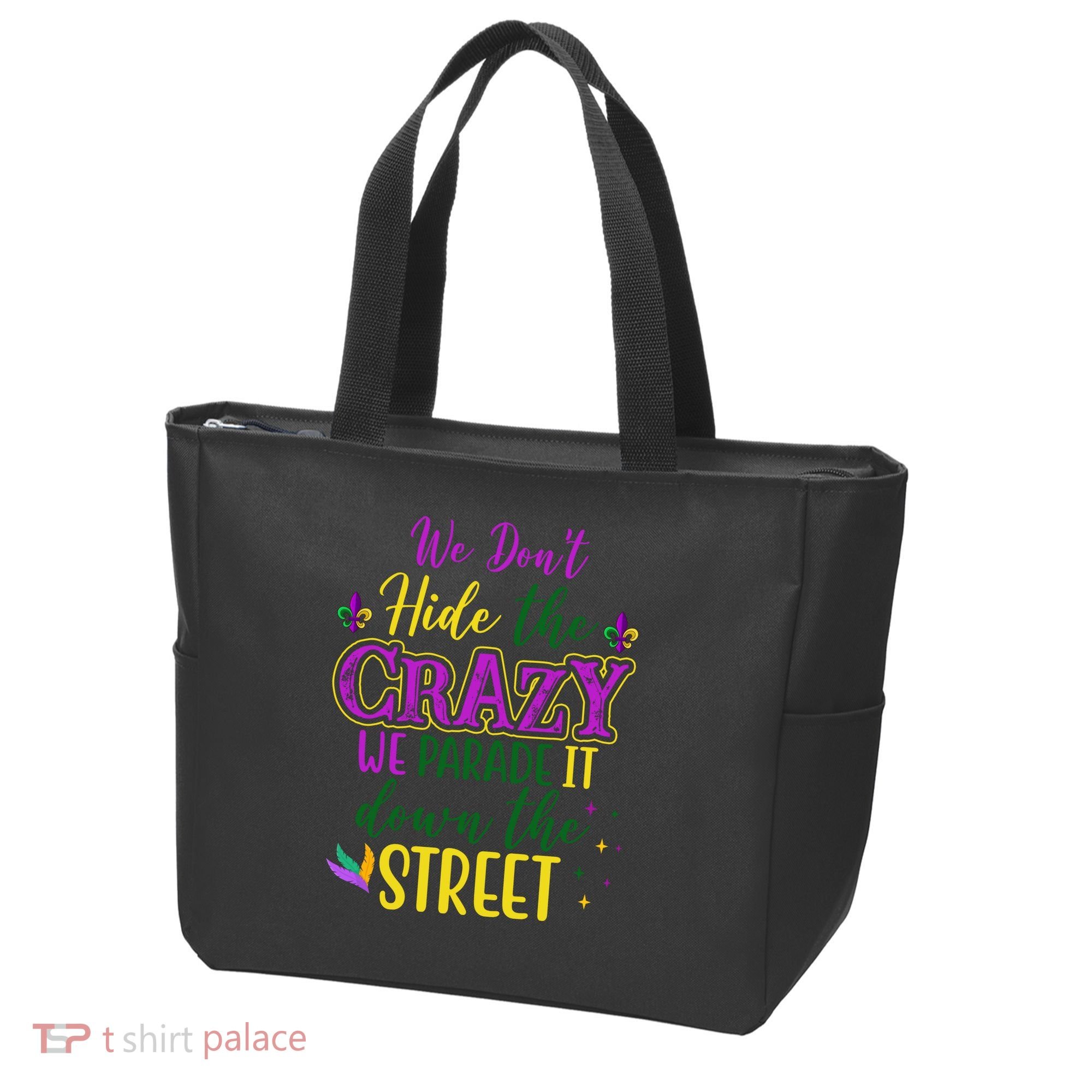 We Dont Hide The Crazy We Parade It Down The Street Funny Mardi Gras Tote Bag