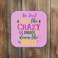 We Dont Hide The Crazy We Parade It Down The Street Funny Mardi Gras Coaster thumb 0
