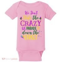 We Dont Hide The Crazy We Parade It Down The Street Funny Mardi Gras Baby Bodysuit thumb 0
