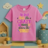 We Dont Hide The Crazy We Parade It Down The Street Funny Mardi Gras Toddler T-Shirt thumb 3