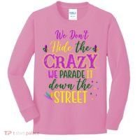 We Dont Hide The Crazy We Parade It Down The Street Funny Mardi Gras Kids Long Sleeve Shirt thumb 0