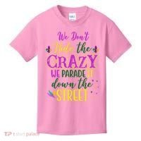 We Dont Hide The Crazy We Parade It Down The Street Funny Mardi Gras Kids T-Shirt thumb 0