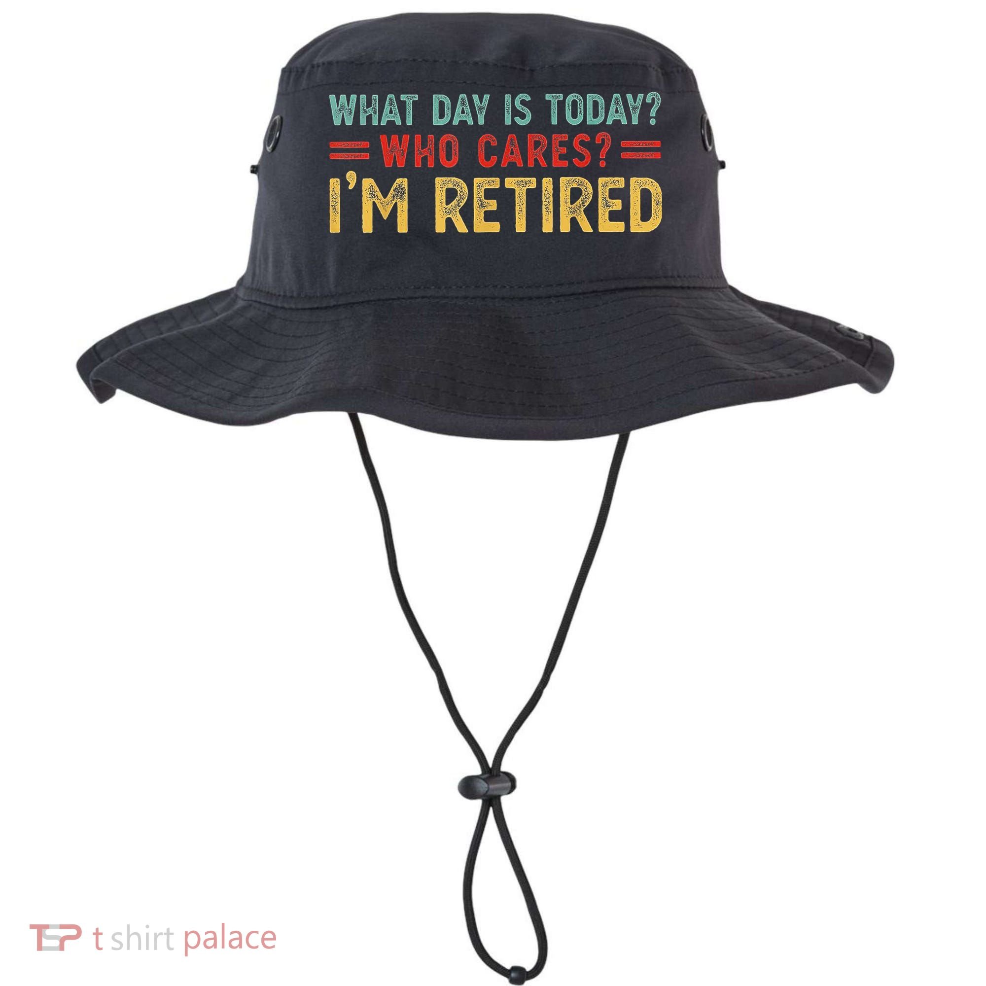 What Day Is Today Who Cares I'm Retired Bucket Hat