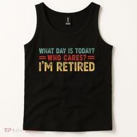 What Day Is Today Who Cares I'm Retired Tank Top thumb 2