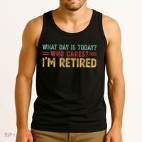 What Day Is Today Who Cares I'm Retired Tank Top thumb 3