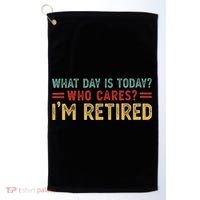 What Day Is Today Who Cares I'm Retired Golf Towel thumb 0