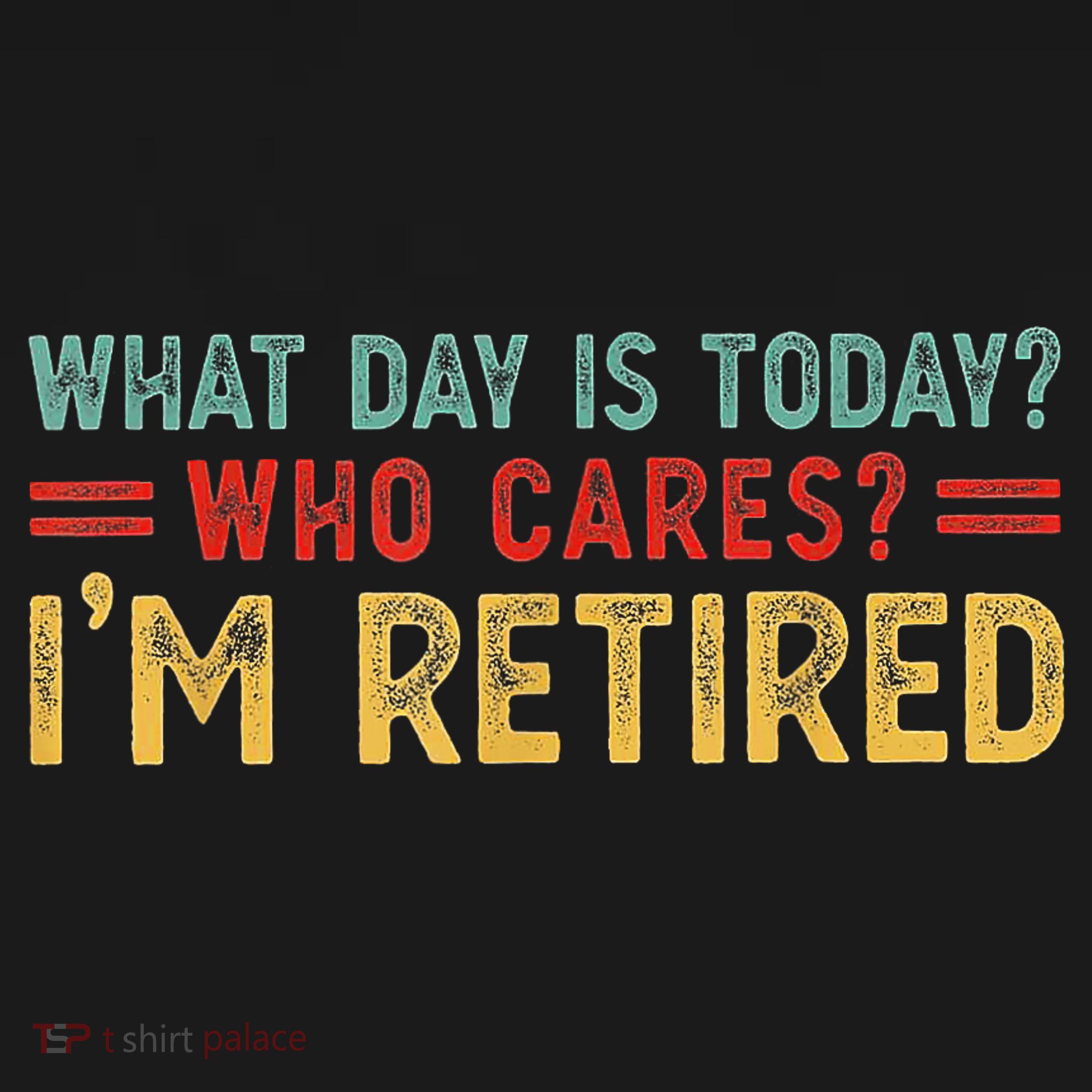 What Day Is Today Who Cares I'm Retired Women's Long Sleeve Shirt