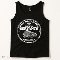 Well Done Is For Good And Faithful Servants Not Steaks Tank Top thumb 2