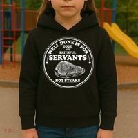 Well Done Is For Good And Faithful Servants Not Steaks Kids Hoodie thumb 3