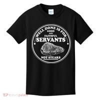 Well Done Is For Good And Faithful Servants Not Steaks Kids T-Shirt thumb 0