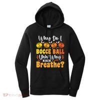 Why Do I Bocce Ball Uhh Why Do You Breathe? Bocce Ball Cool Gift Women's Hoodie thumb 0