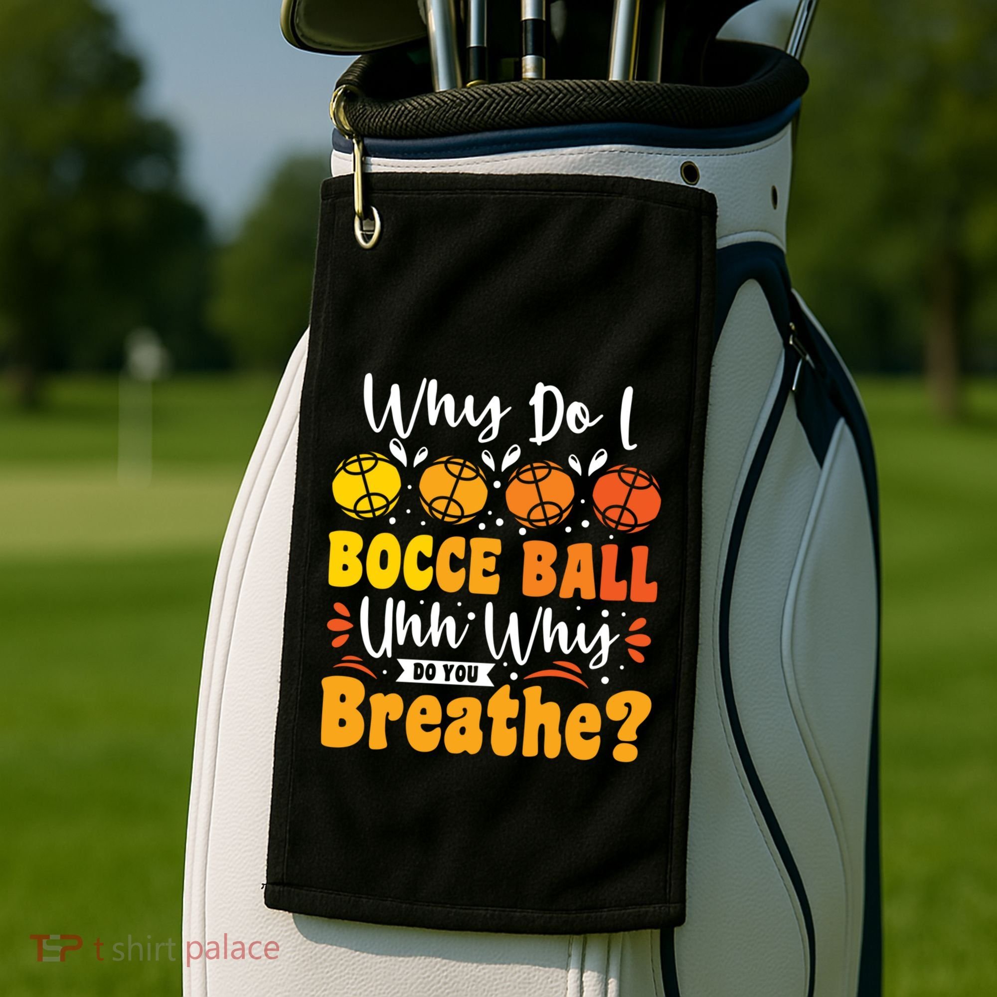 Why Do I Bocce Ball Uhh Why Do You Breathe? Bocce Ball Cool Gift Golf Towel