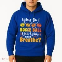 Why Do I Bocce Ball Uhh Why Do You Breathe? Bocce Ball Cool Gift Hoodie thumb 2