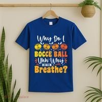 Why Do I Bocce Ball Uhh Why Do You Breathe? Bocce Ball Cool Gift T-Shirt thumb 2