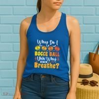 Why Do I Bocce Ball Uhh Why Do You Breathe? Bocce Ball Cool Gift Women's Tank Top thumb 2