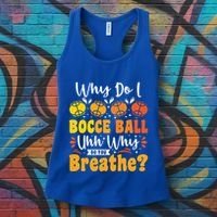 Why Do I Bocce Ball Uhh Why Do You Breathe? Bocce Ball Cool Gift Women's Tank Top thumb 3