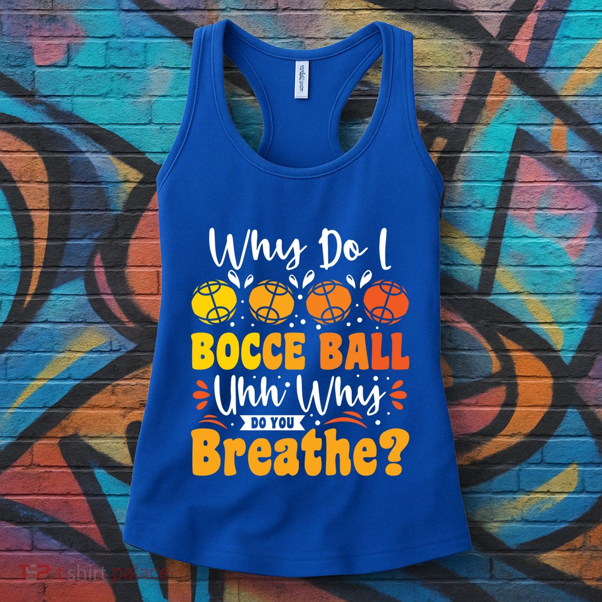 Why Do I Bocce Ball Uhh Why Do You Breathe? Bocce Ball Cool Gift Women's Tank Top