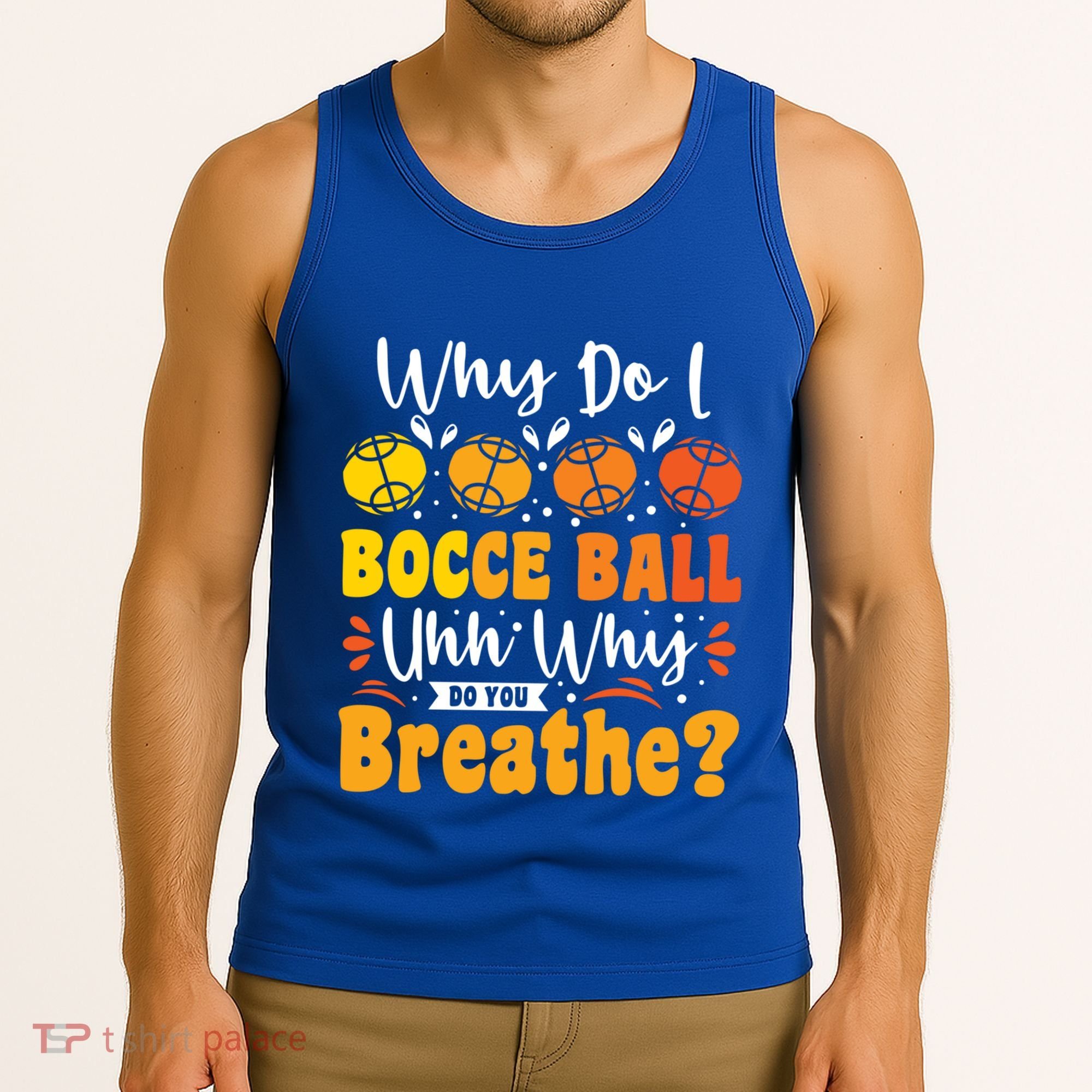 Why Do I Bocce Ball Uhh Why Do You Breathe? Bocce Ball Cool Gift Tank Top