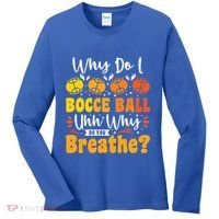 Why Do I Bocce Ball Uhh Why Do You Breathe? Bocce Ball Cool Gift Women's Long Sleeve Shirt thumb 0