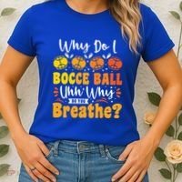 Why Do I Bocce Ball Uhh Why Do You Breathe? Bocce Ball Cool Gift Women's T-Shirt thumb 2