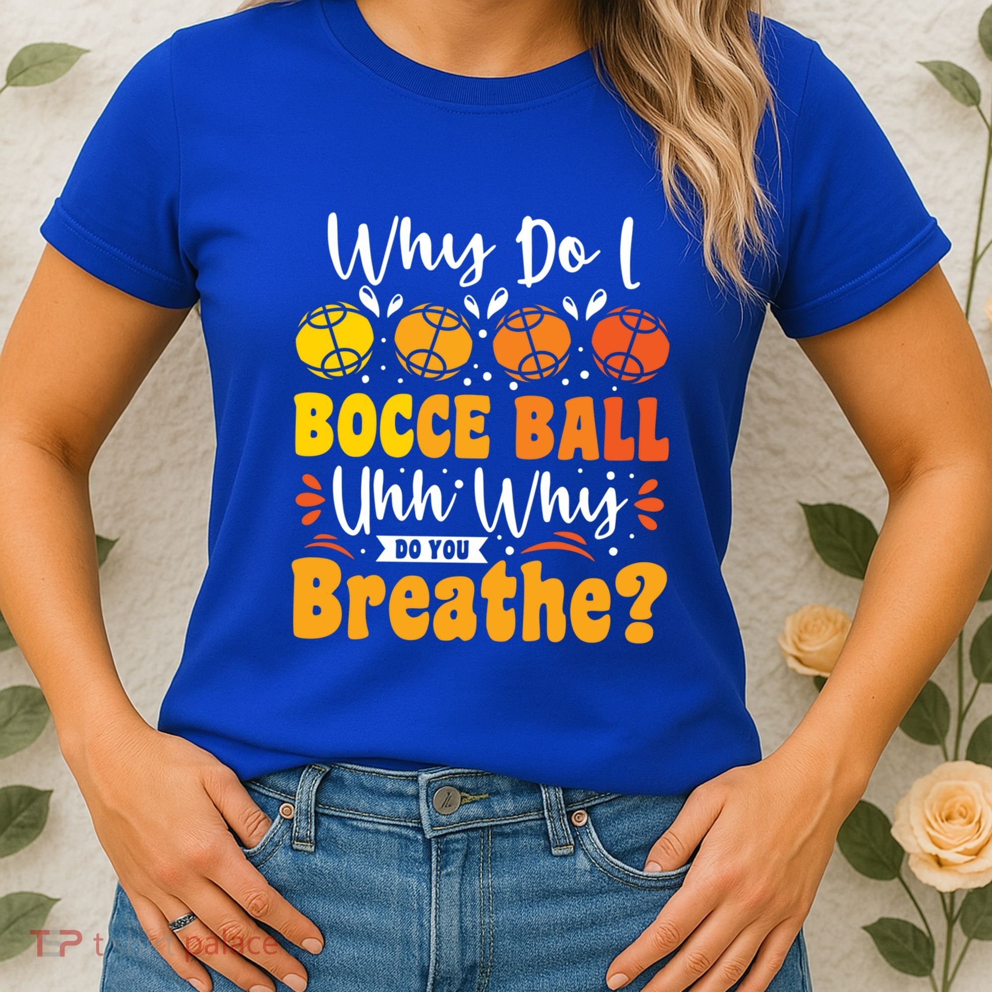Why Do I Bocce Ball Uhh Why Do You Breathe? Bocce Ball Cool Gift Women's T-Shirt