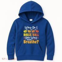 Why Do I Bocce Ball Uhh Why Do You Breathe? Bocce Ball Cool Gift Kids Hoodie thumb 0