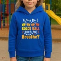 Why Do I Bocce Ball Uhh Why Do You Breathe? Bocce Ball Cool Gift Kids Hoodie thumb 3