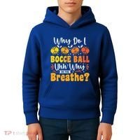 Why Do I Bocce Ball Uhh Why Do You Breathe? Bocce Ball Cool Gift Kids Hoodie thumb 4