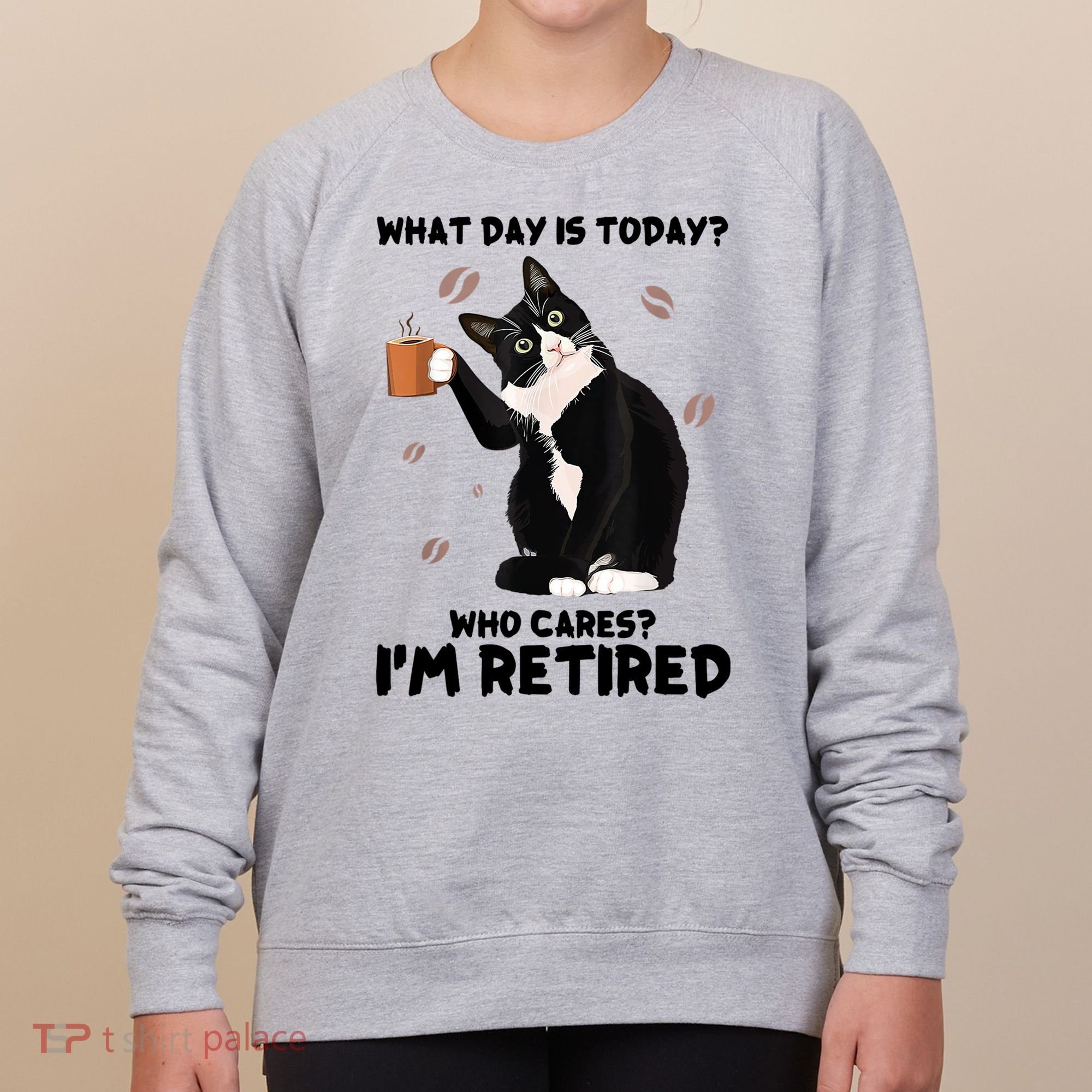 What Day Is Today Who Cares I'm Retired Cat Coffee Lovers Women's Sweatshirt
