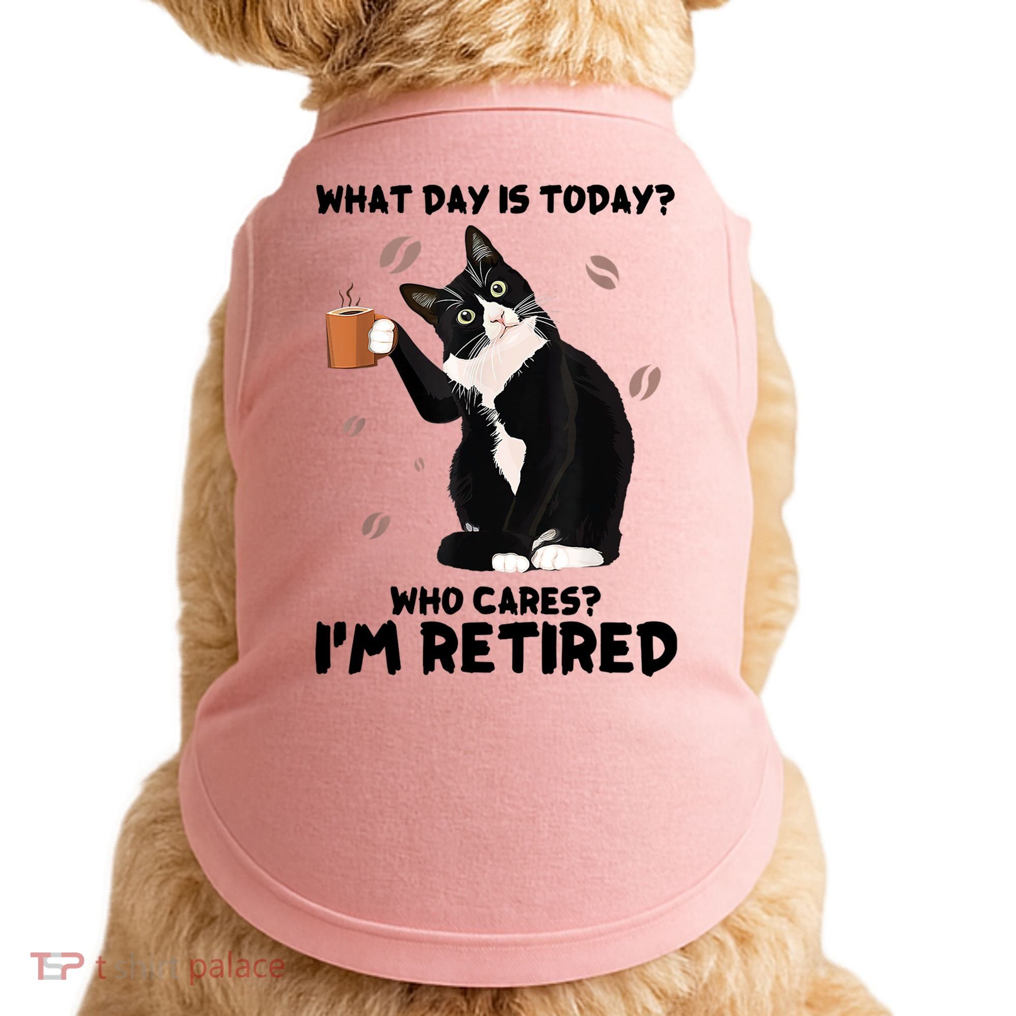 What Day Is Today Who Cares I'm Retired Cat Coffee Lovers Doggie Tank