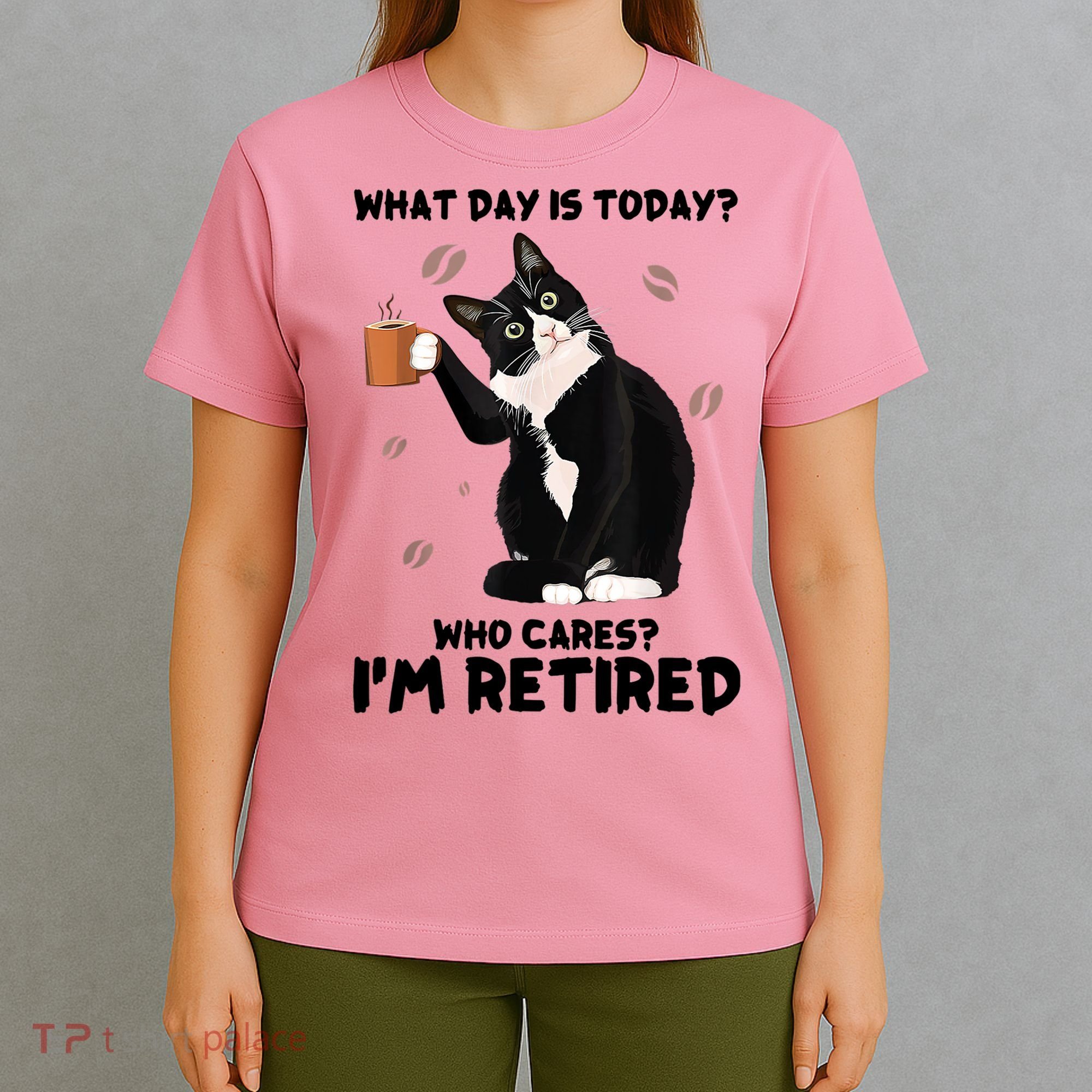 What Day Is Today Who Cares I'm Retired Cat Coffee Lovers T-Shirt