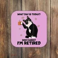 What Day Is Today Who Cares I'm Retired Cat Coffee Lovers Coaster thumb 0