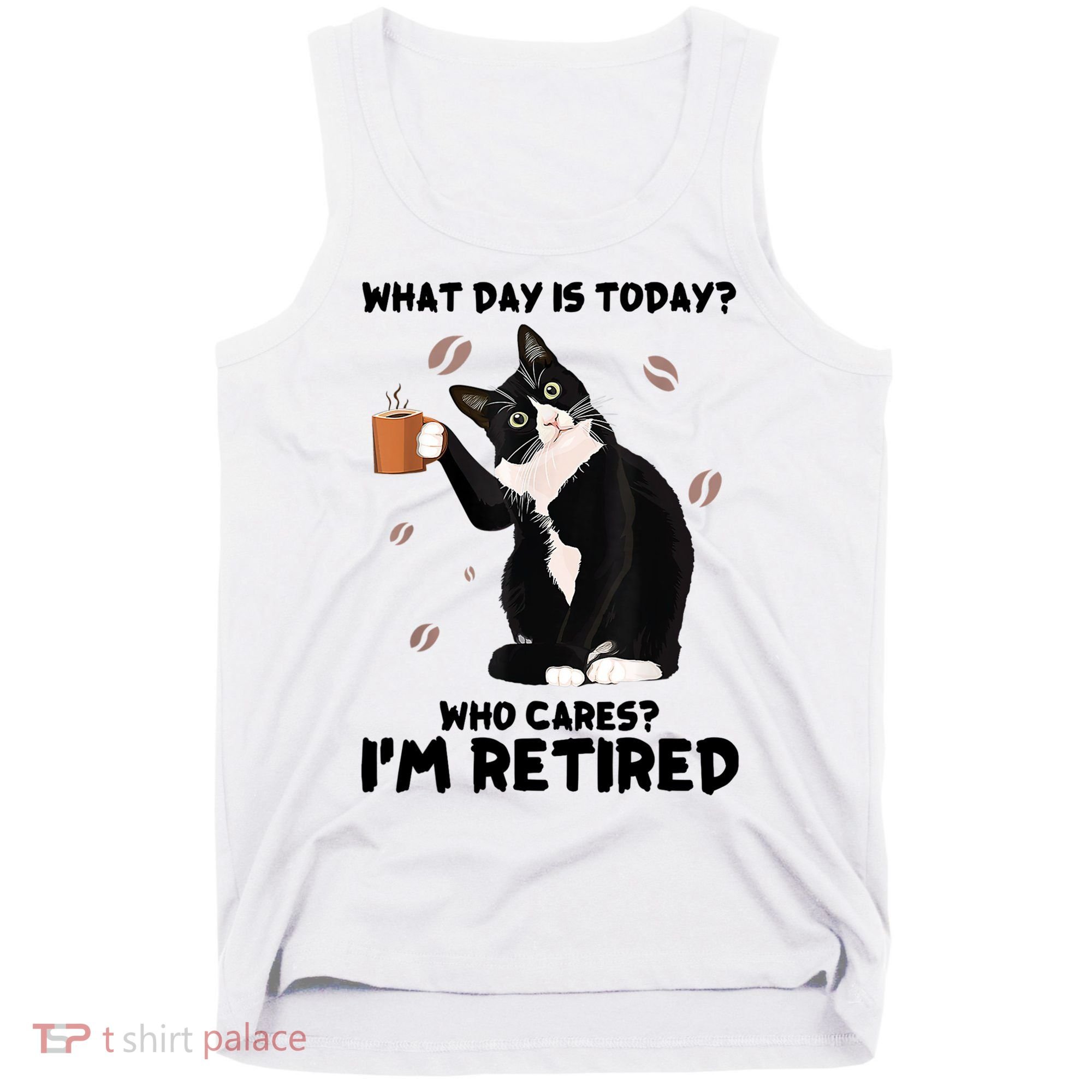 What Day Is Today Who Cares I'm Retired Cat Coffee Lovers Tank Top