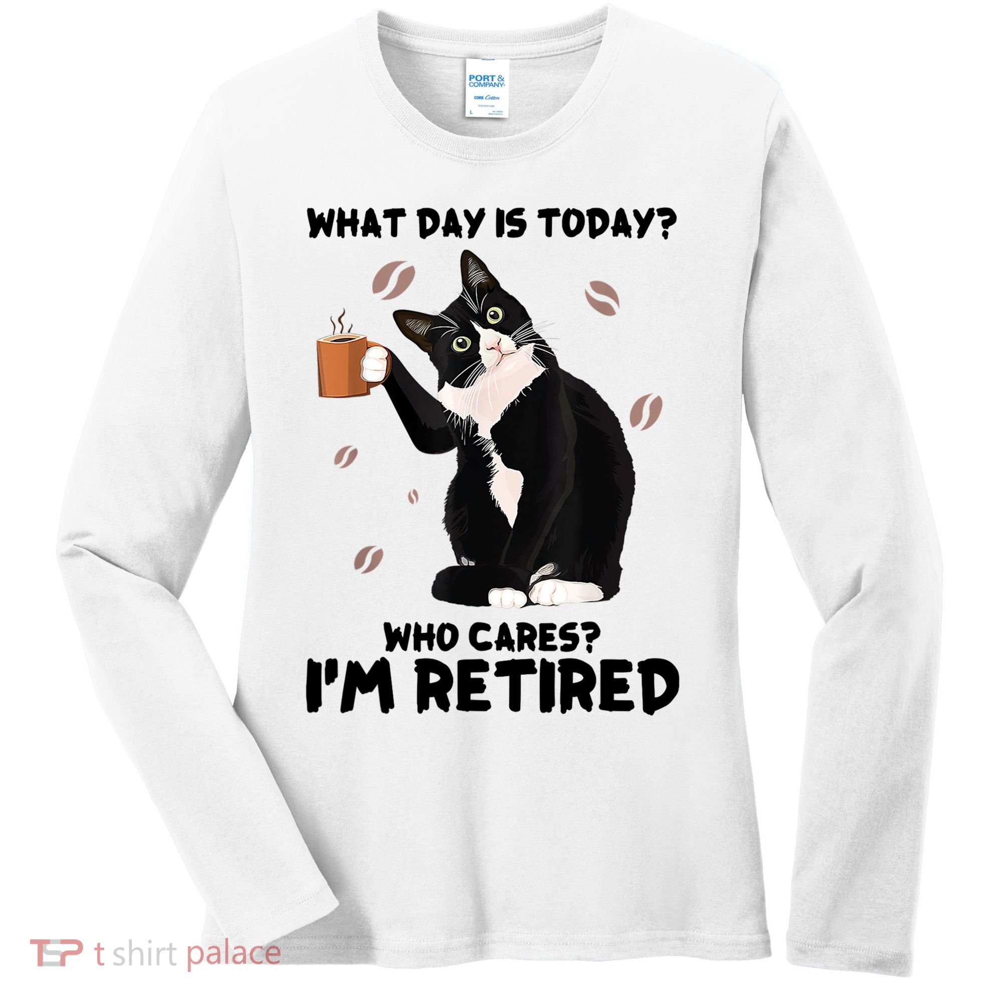 What Day Is Today Who Cares I'm Retired Cat Coffee Lovers Women's Long Sleeve Shirt