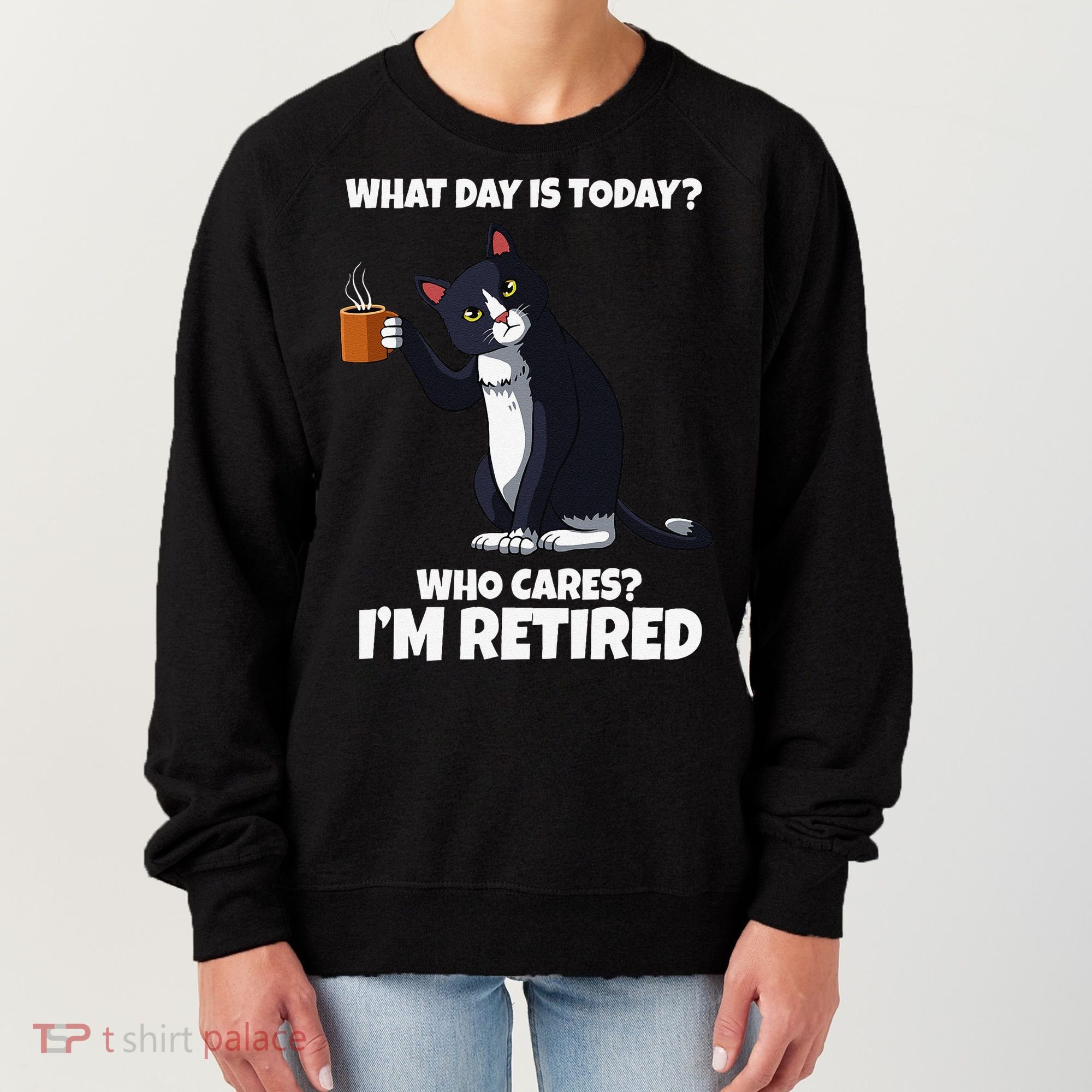What Day Is Today Im Retired Cat Kitten Lover Women's Sweatshirt