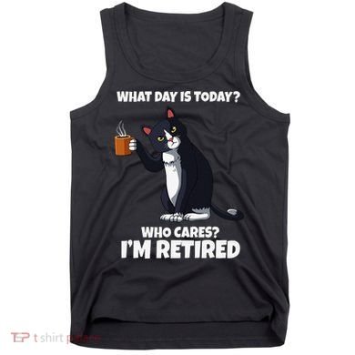 What Day Is Today Im Retired Cat Kitten Lover Tank Top