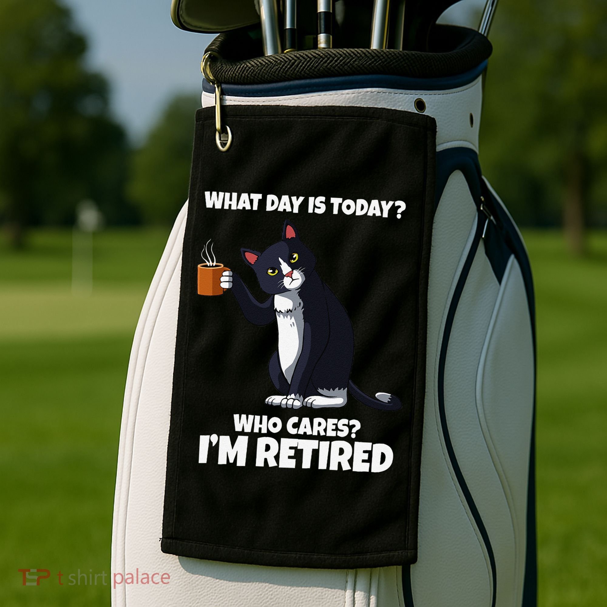 What Day Is Today Im Retired Cat Kitten Lover Golf Towel