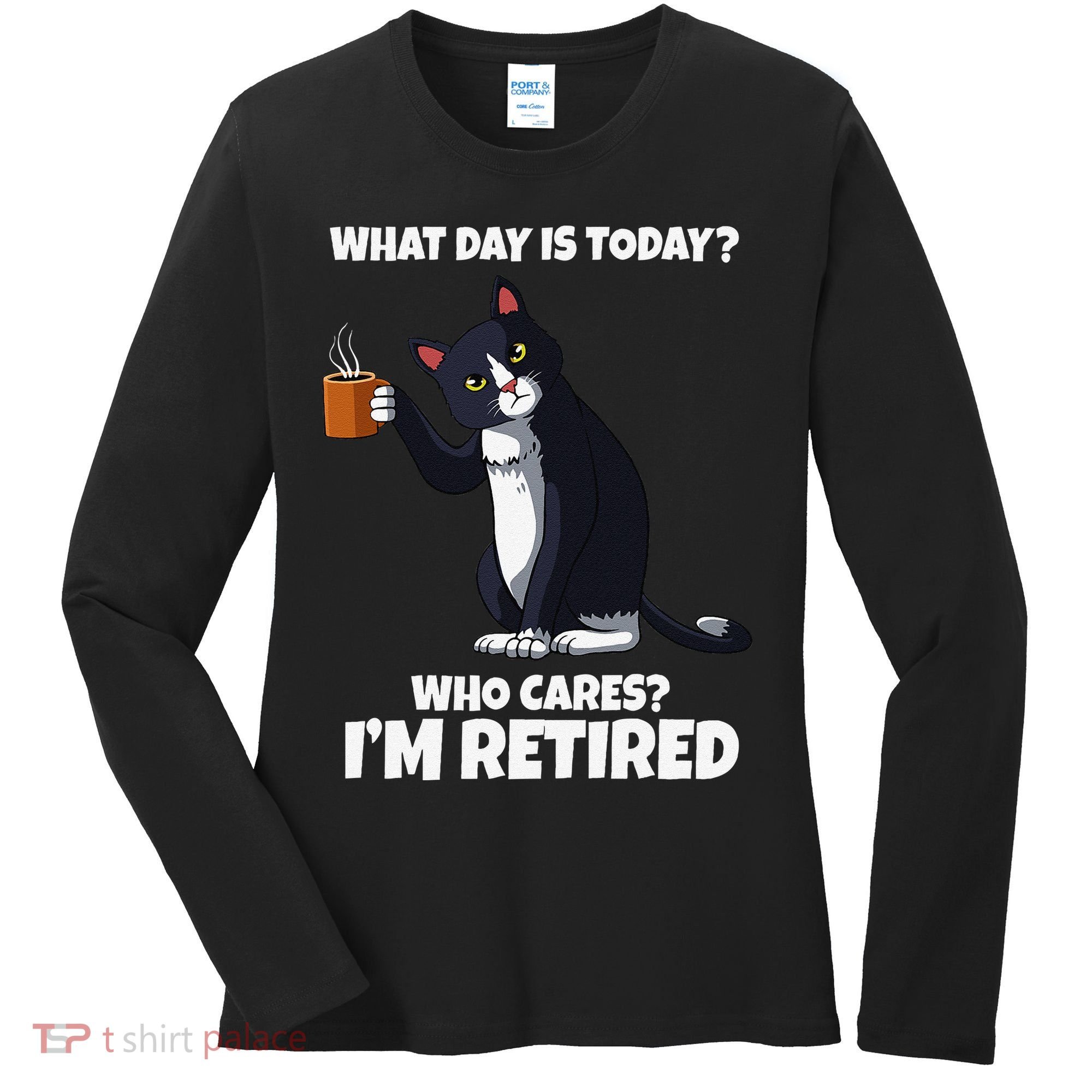 What Day Is Today Im Retired Cat Kitten Lover Women's Long Sleeve Shirt