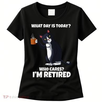 What Day Is Today Im Retired Cat Kitten Lover Women's T-Shirt