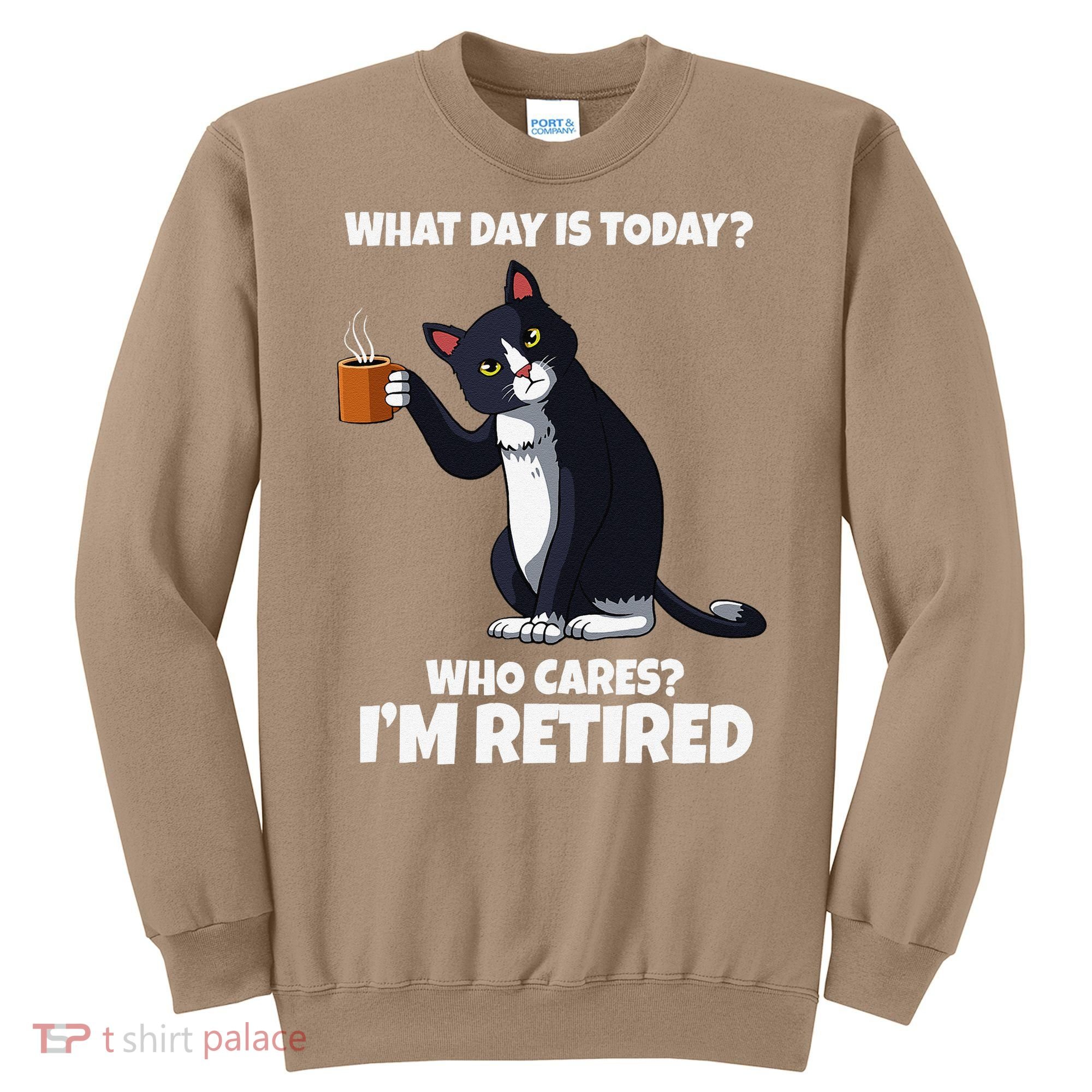 What Day Is Today Im Retired Cat Kitten Lover Sweatshirt